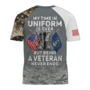 Premium My Time In Uniform Is Over But Being A Veteran Never Ends US Veterans T-Shirt APHN300701 - Image 18