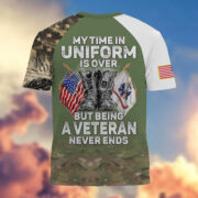 Premium My Time In Uniform Is Over But Being A Veteran Never Ends US Veterans T-Shirt APHN300701 - Image 3