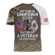 Premium My Time In Uniform Is Over But Being A Veteran Never Ends US Veterans T-Shirt APHN300701 - Image 6