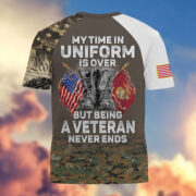 Premium My Time In Uniform Is Over But Being A Veteran Never Ends US Veterans T-Shirt APHN300701 - Image 12