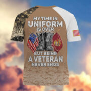 Premium My Time In Uniform Is Over But Being A Veteran Never Ends US Veterans T-Shirt APHN300701 - Image 15