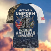Premium My Time In Uniform Is Over But Being A Veteran Never Ends US Veterans T-Shirt APHN300701 - Image 9