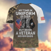 Premium My Time In Uniform Is Over But Being A Veteran Never Ends US Veterans T-Shirt APHN300701 - Image 27