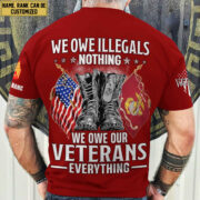Premium We Owe illegals Nothing We Owe Our veterans Everything Custom Name, Rank US Veterans T-Shirt APHN300702 - Image 5