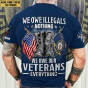 Premium We Owe illegals Nothing We Owe Our veterans Everything Custom Name, Rank US Veterans T-Shirt APHN300702 - Image 4