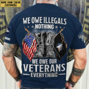 Premium We Owe illegals Nothing We Owe Our veterans Everything Custom Name, Rank US Veterans T-Shirt APHN300702 - Image 10